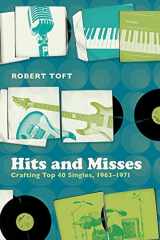 9780826432162-0826432166-Hits and Misses: Crafting Top 40 Singles, 1963-1971