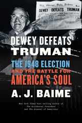 9780358522492-0358522498-Dewey Defeats Truman: The 1948 Election and the Battle for America's Soul