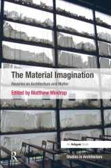 9781138573512-1138573515-The Material Imagination: Reveries on Architecture and Matter
