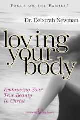 9781589970052-1589970055-Loving Your Body: Embracing Your True Beauty in Christ