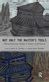 9781594511462-1594511462-Not Only the Master's Tools: African American Studies in Theory and Practice (Cultural Politics & the Promise of Democracy)