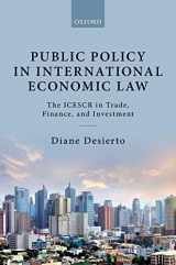 9780198716938-0198716931-Public Policy in International Economic Law: The ICESCR in Trade, Finance, and Investment