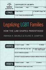 9781479857647-1479857645-Legalizing LGBT Families: How the Law Shapes Parenthood