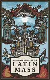 9781097909322-1097909328-A Beginner's Guide to the Latin Mass
