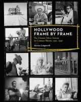 9781616892593-1616892595-Hollywood Frame by Frame: The Unseen Silver Screen in Contact Sheets, 1951-1997