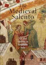9780812245547-0812245547-The Medieval Salento: Art and Identity in Southern Italy (The Middle Ages Series)