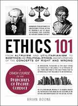 9781507204931-1507204930-Ethics 101: From Altruism and Utilitarianism to Bioethics and Political Ethics, an Exploration of the Concepts of Right and Wrong (Adams 101 Series)