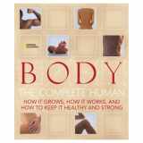 9781426201288-1426201281-Body: The Complete Human How It Grows, How It Works, And How To Keep It Healthy And Strong