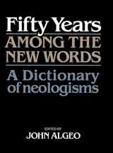 9780521413770-052141377X-Fifty Years among the New Words: A Dictionary of Neologisms 1941–1991 (Centennial Series of the American Dialect Society)