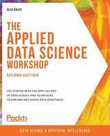 9781800202504-1800202504-The Applied Data Science Workshop, Second Edition: Get started with the applications of data science and techniques to explore and assess data effectively