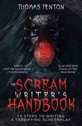 9781729035320-1729035329-The Scream Writer's Handbook: How to Write a Terrifying Screenplay in 10 Bloody Steps