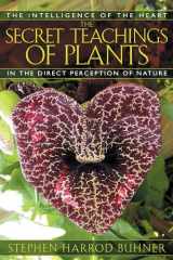 9781591430353-1591430356-The Secret Teachings of Plants: The Intelligence of the Heart in the Direct Perception of Nature