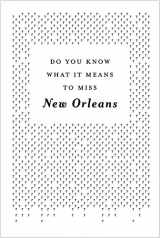 9780985041601-0985041609-Do You Know What It Means To Miss New Orleans?