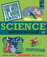 9780439625449-0439625440-Everything You Need To Know About Science Homework: A Desk Reference for Students and Parents