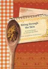 9781609381851-1609381858-Biting through the Skin: An Indian Kitchen in America's Heartland