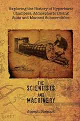 9781456857226-1456857223-Exploring the History of Hyperbaric Chambers, Atmospheric Diving Suits and Manned Submersibles: The Scientists and Machinery