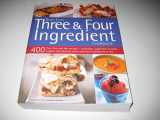 9781780194387-1780194382-Best Ever Three & Four Ingredient Cookbook: 400 Fuss-Free And Fast Recipes - Breakfasts, Appetizers, Lunches, Suppers And Desserts Using Only Four Ingredients Or Less