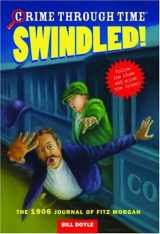 9780316057363-0316057363-Swindled! The 1906 Journal of Fitz Morgan (Crime Through Time, No. 1)
