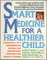 9780895295453-0895295458-Smart Medicine for a Healthier Child: A Practical A-to-Z Reference ot Natural and Conventional Treatments