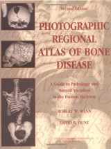 9780398075392-0398075395-Photographic Regional Atlas Of Bone Disease: A Guide To Pathologic And Normal Variation In The Human Skeleton