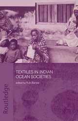 9780415297660-0415297664-Textiles in Indian Ocean Societies (Routledge Indian Ocean Series)