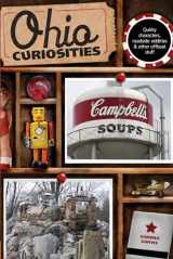 9780762764082-0762764082-Ohio Curiosities: Quirky Characters, Roadside Oddities & Other Offbeat Stuff, 2nd Edition