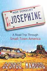 9781539342991-1539342999-Not Tonight, Josephine: A Road Trip Through Small-Town America