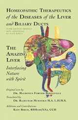 9781507804469-1507804466-Homeopathic Therapeutics of the Diseases of the Liver and Biliary Ducts: The Amazing Liver: Interfacing Nature with Spirit