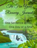 9781514872956-1514872951-Five Year Recovery Journal: One Sentence a Day, One Day at a Time