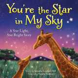 9781728251486-1728251486-You're the Star in My Sky: A Star Light, Star Bright Nursery Rhyme (Bedtime Stories for Kids)