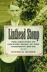 9780807832257-0807832251-Linthead Stomp: The Creation of Country Music in the Piedmont South