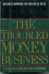 9780887305153-0887305156-The troubled money business: The death of an old order and the rise of a new order