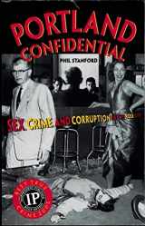 9781558687936-1558687939-Portland Confidential: Sex, Crime, and Corruption in the Rose City