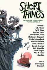 9781479446254-1479446254-Short Things: Tales Inspired by "Who Goes There?" by John W. Campbell, Jr.