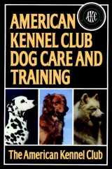 9780876054055-087605405X-American Kennel Club Dog Care and Training