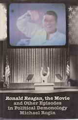 9780520059375-0520059379-Ronald Reagan, the Movie : and Other Episodes in Political Demonology