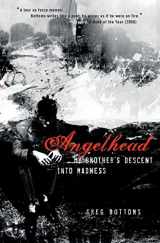 9780226067643-0226067645-Angelhead: My Brother's Descent into Madness