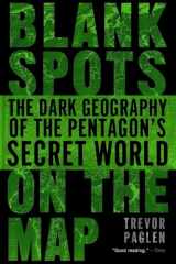 9780451229168-0451229169-Blank Spots on the Map: The Dark Geography of the Pentagon's Secret World