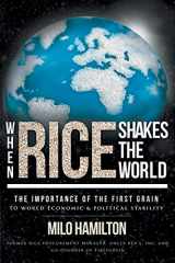 9781599323985-1599323982-When Rice Shakes The World: The Importance Of The First Grain To World Economic & Political Stability
