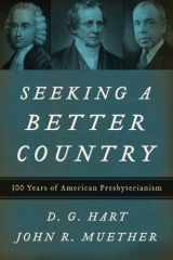 9780875525747-0875525741-Seeking a Better Country: 300 Years of American Presbyterianism