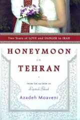 9781400066452-140006645X-Honeymoon in Tehran: Two Years of Love and Danger in Iran
