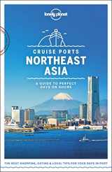 9781788686457-1788686454-Lonely Planet Cruise Ports Northeast Asia 1 (Travel Guide)