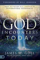 9780768412406-0768412404-God Encounters Today: Your Invitation to a Lifestyle of Supernatural Experiences