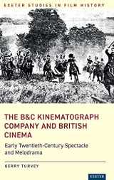 9781905816644-1905816642-The B&C Kinematograph Company and British Cinema: Early Twentieth-Century Spectacle and Melodrama (Exeter Studies in Film History)