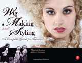 9780240813202-0240813200-Wig Making and Styling: A Complete Guide for Theatre & Film