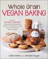 9781592335459-1592335454-Whole Grain Vegan Baking: More than 100 Tasty Recipes for Plant-Based Treats Made Even Healthier-From Wholesome Cookies and Cupcakes to Breads, Biscuits, and More
