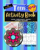 9781981172962-1981172963-Teen Activity Book Volume Two: Coloring, Word Search, Mazes, Sudoku and more!