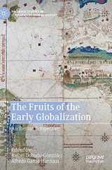 9783030696658-3030696650-The Fruits of the Early Globalization: An Iberian Perspective (Palgrave Studies in Comparative Global History)