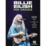 9781540092045-1540092046-Billie Eilish for Ukulele: 17 Songs to Strum & Sing