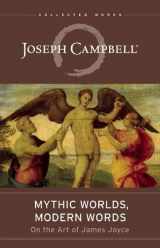 9781608684175-1608684172-Mythic Worlds, Modern Words: Joseph Campbell on the Art of James Joyce (The Collected Works of Joseph Campbell)